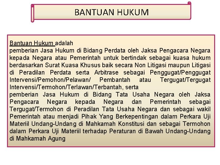 BANTUAN HUKUM Bantuan Hukum adalah pemberian Jasa Hukum di Bidang Perdata oleh Jaksa Pengacara