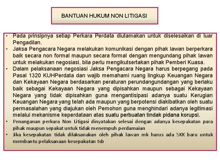 BANTUAN HUKUM NON LITIGASI • Pada prinsipnya setiap Perkara Perdata diutamakan untuk diselesaikan di