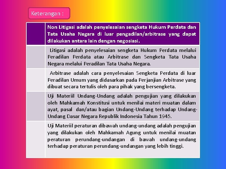 Keterangan : Non Litigasi adalah penyelesaian sengketa Hukum Perdata dan Tata Usaha Negara di