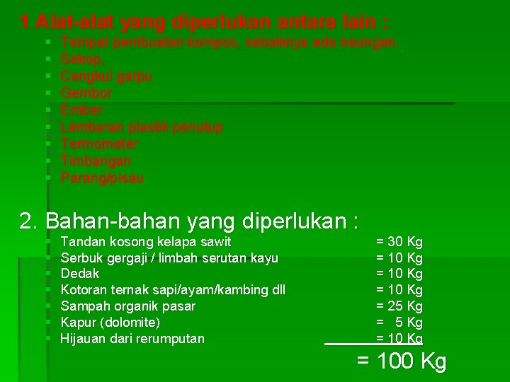 1 Alat-alat yang diperlukan antara lain : § § § § § Tempat pembuatan