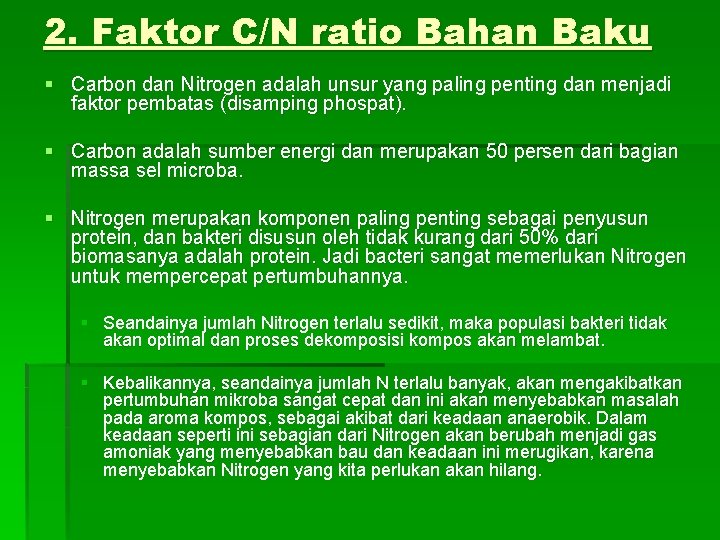 2. Faktor C/N ratio Bahan Baku § Carbon dan Nitrogen adalah unsur yang paling