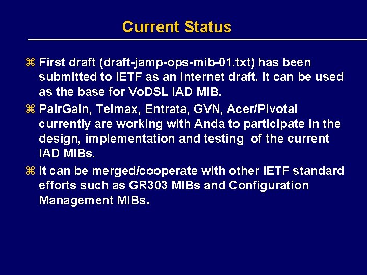 Current Status z First draft (draft-jamp-ops-mib-01. txt) has been submitted to IETF as an