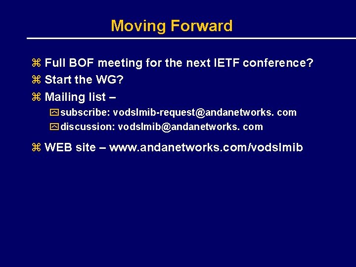 Moving Forward z Full BOF meeting for the next IETF conference? z Start the