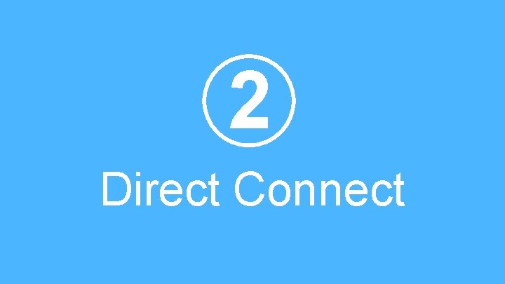 2 Direct Connect 