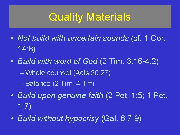 Quality Materials • Not build with uncertain sounds (cf. 1 Cor. 14: 8) •