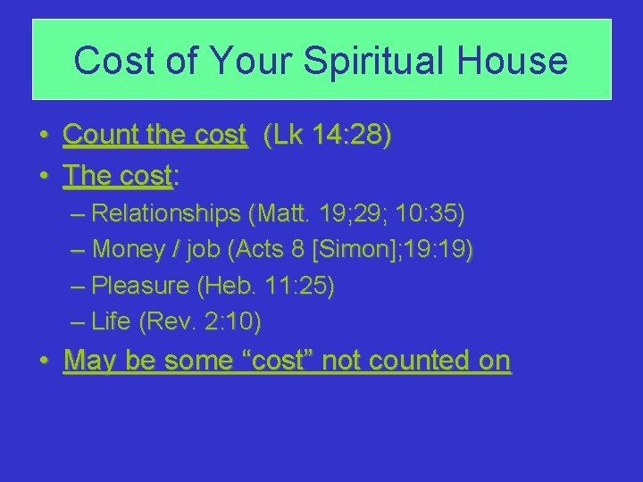 Cost of Your Spiritual House • Count the cost (Lk 14: 28) • The
