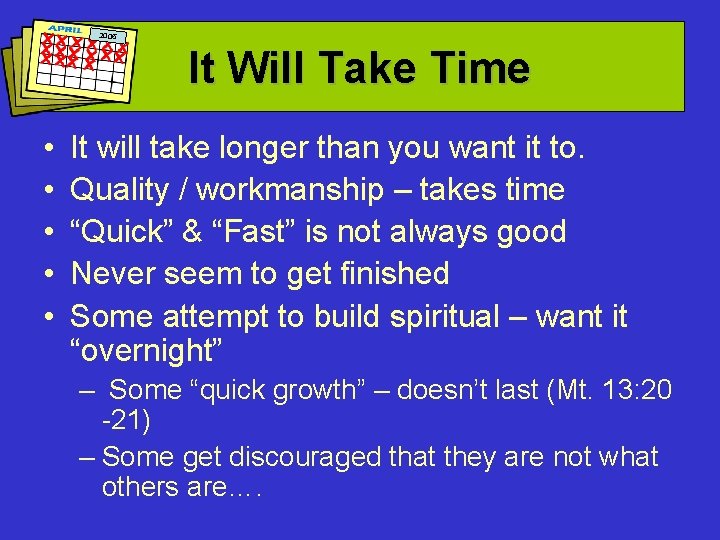 2005 It Will Take Time • • • It will take longer than you
