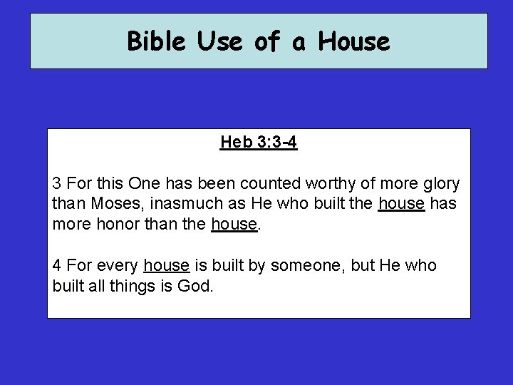 Bible Use of a House Heb 3: 3 -4 3 For this One has
