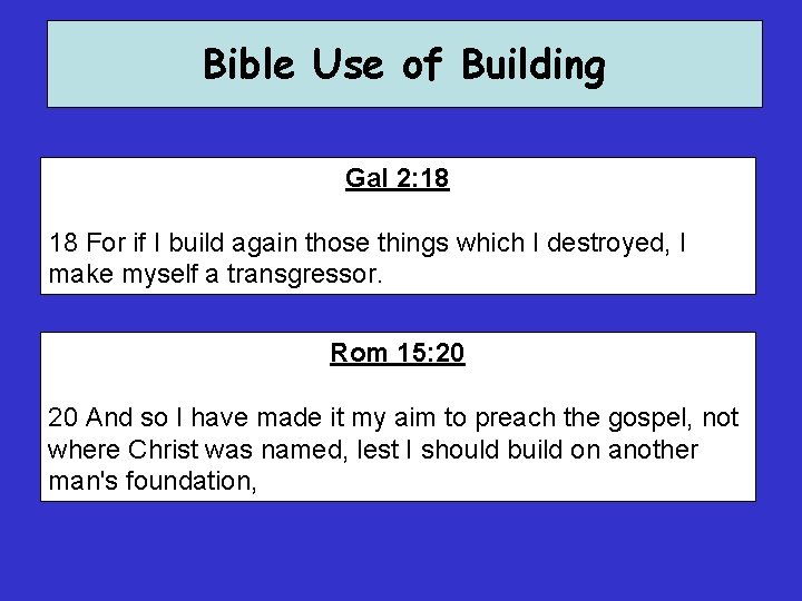 Bible Use of Building Gal 2: 18 18 For if I build again those