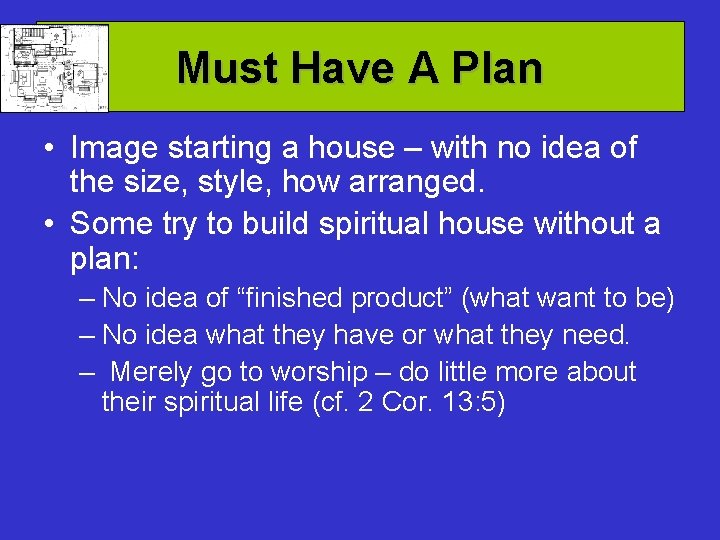 Must Have A Plan • Image starting a house – with no idea of