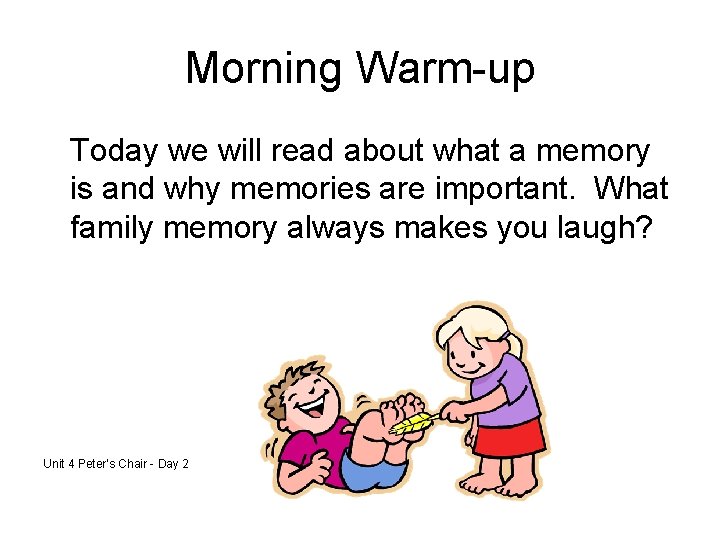 Morning Warm-up Today we will read about what a memory is and why memories