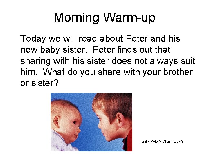 Morning Warm-up Today we will read about Peter and his new baby sister. Peter