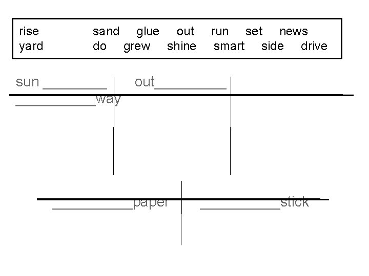 rise yard sand glue out do grew shine run set news smart side drive