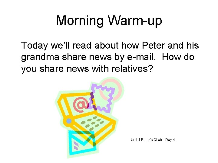 Morning Warm-up Today we’ll read about how Peter and his grandma share news by