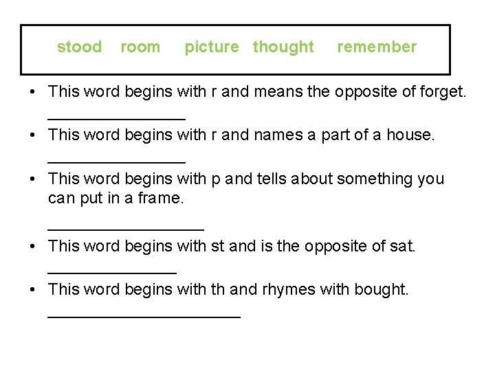 stood room picture thought remember • This word begins with r and means the