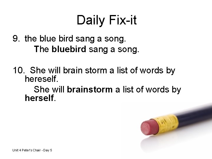 Daily Fix-it 9. the blue bird sang a song. The bluebird sang a song.