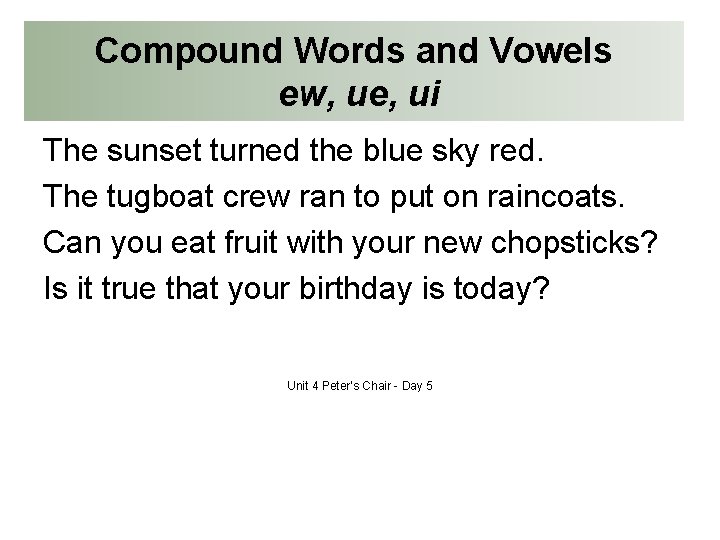 Compound Words and Vowels ew, ue, ui The sunset turned the blue sky red.