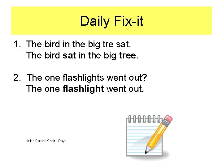 Daily Fix-it 1. The bird in the big tre sat. The bird sat in