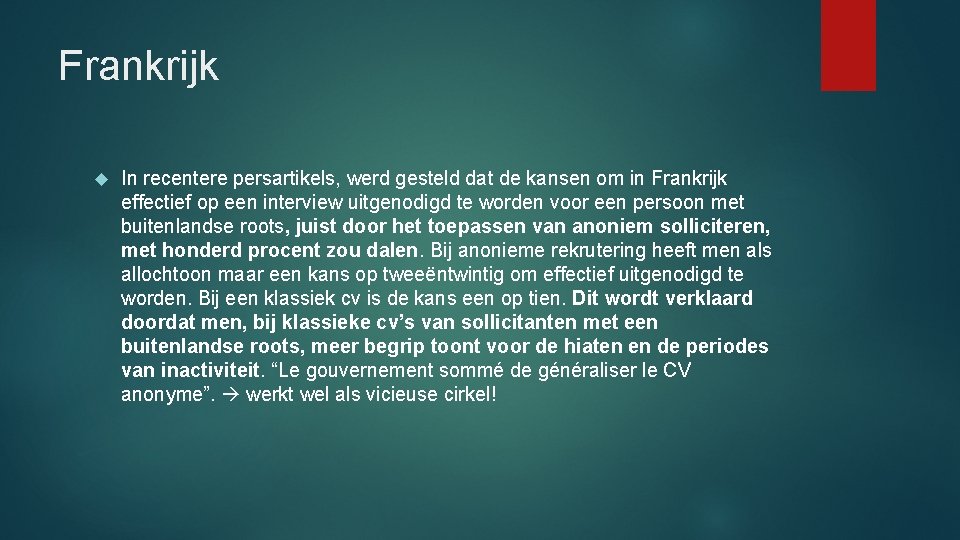 Frankrijk In recentere persartikels, werd gesteld dat de kansen om in Frankrijk effectief op