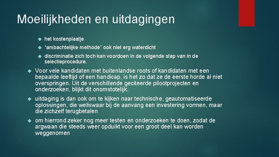 Moeilijkheden en uitdagingen het kostenplaatje “ambachtelijke methode” ook niet erg waterdicht discriminatie zich toch