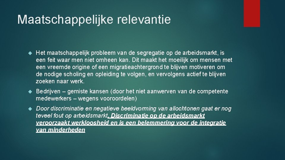 Maatschappelijke relevantie Het maatschappelijk probleem van de segregatie op de arbeidsmarkt, is een feit