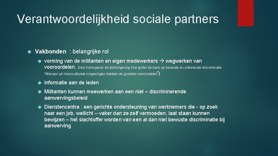 Verantwoordelijkheid sociale partners Vakbonden : belangrijke rol vorming van de militanten en eigen medewerkers