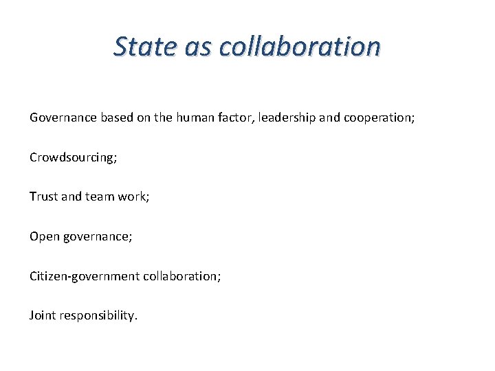 State as collaboration Governance based on the human factor, leadership and cooperation; Crowdsourcing; Trust