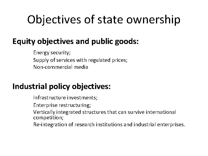 Objectives of state ownership Equity objectives and public goods: Energy security; Supply of services