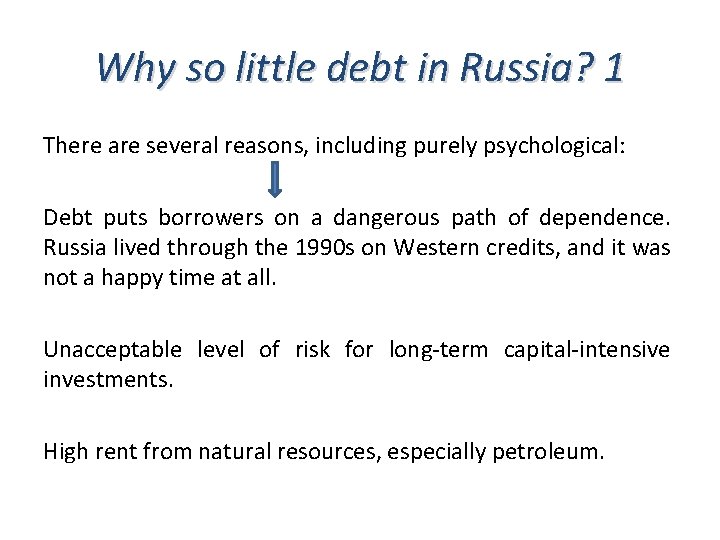 Why so little debt in Russia? 1 There are several reasons, including purely psychological: