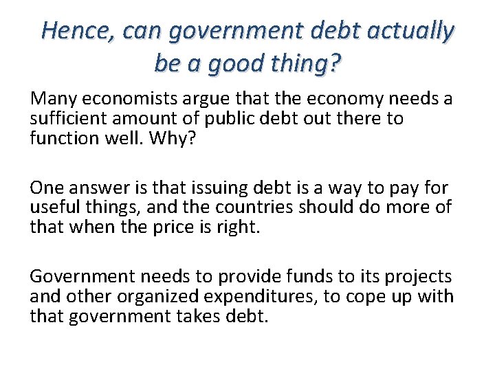 Hence, can government debt actually be a good thing? Many economists argue that the