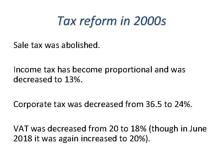 Tax reform in 2000 s Sale tax was abolished. Income tax has become proportional