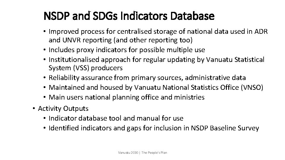 NSDP and SDGs Indicators Database • Improved process for centralised storage of national data