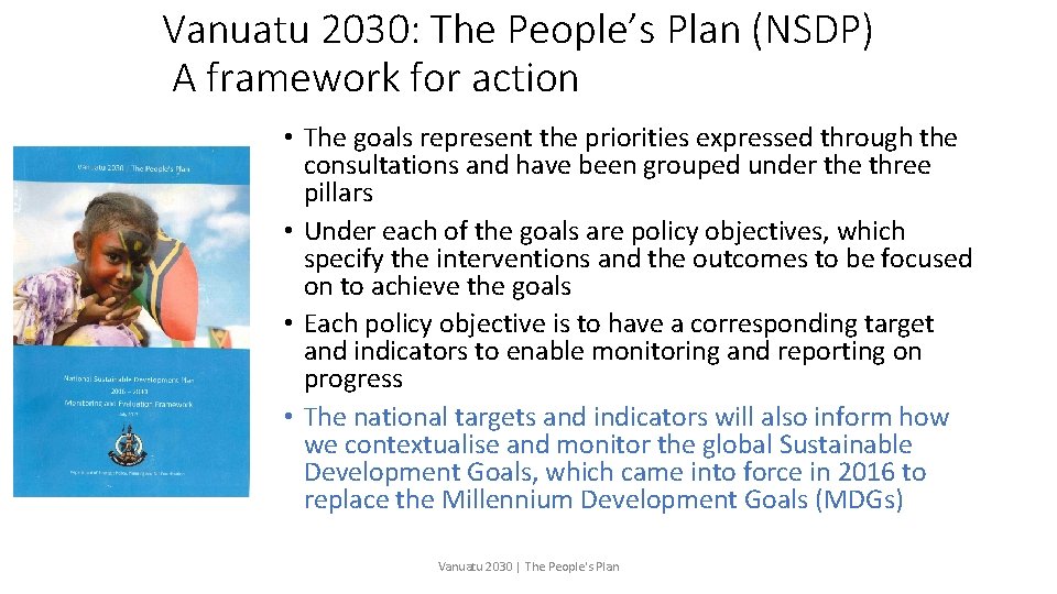 Vanuatu 2030: The People’s Plan (NSDP) A framework for action • The goals represent