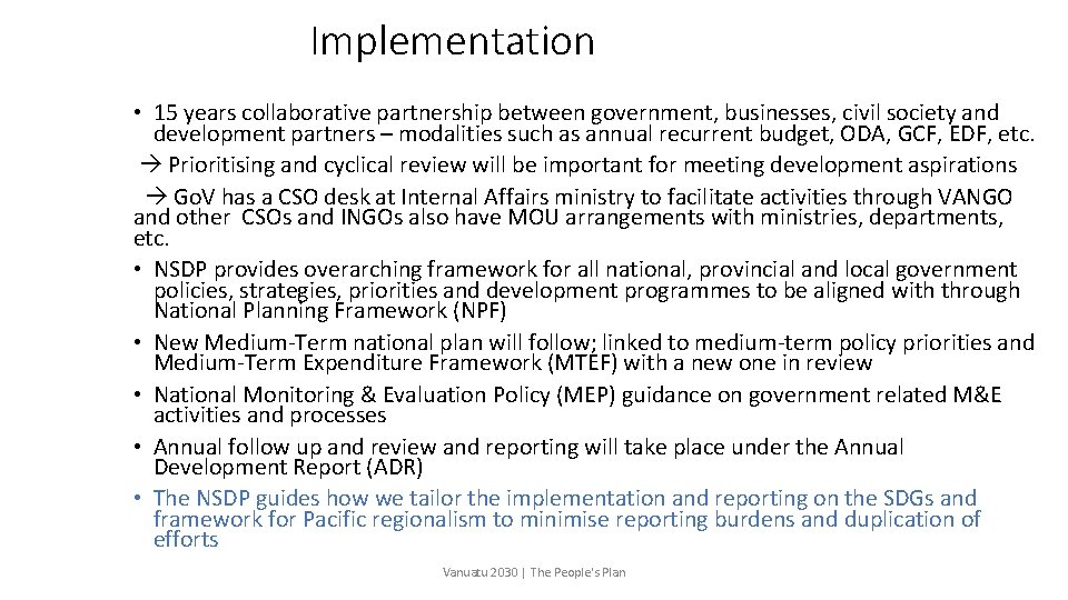 Implementation • 15 years collaborative partnership between government, businesses, civil society and development partners