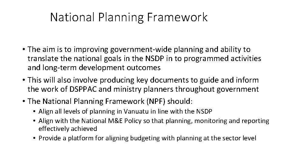 National Planning Framework • The aim is to improving government-wide planning and ability to