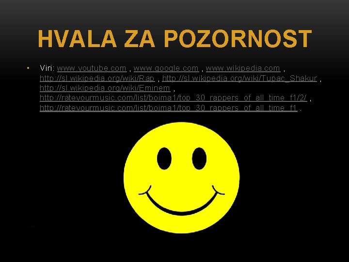 HVALA ZA POZORNOST • Viri: www. youtube. com , www. google. com , www.