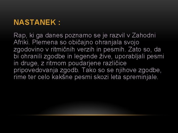 NASTANEK : Rap, ki ga danes poznamo se je razvil v Zahodni Afriki. Plemena