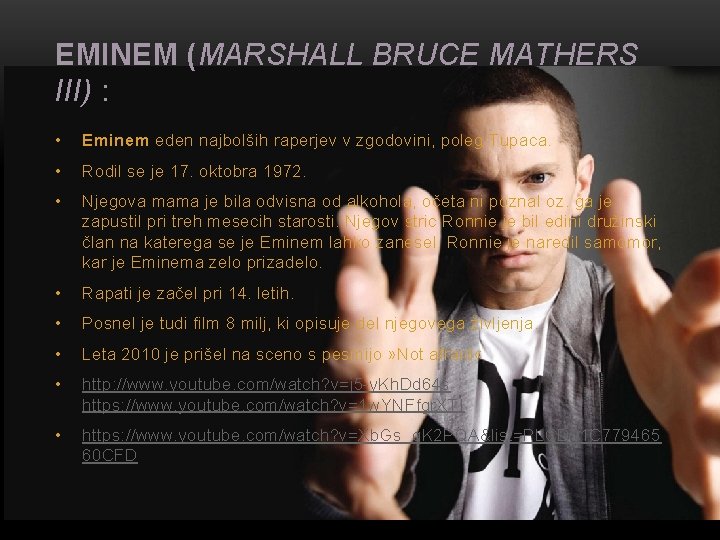 EMINEM (MARSHALL BRUCE MATHERS III) : • Eminem eden najbolših raperjev v zgodovini, poleg