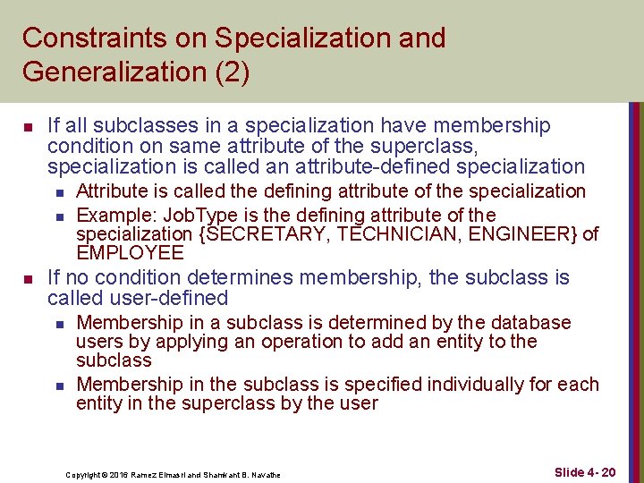 Constraints on Specialization and Generalization (2) n If all subclasses in a specialization have