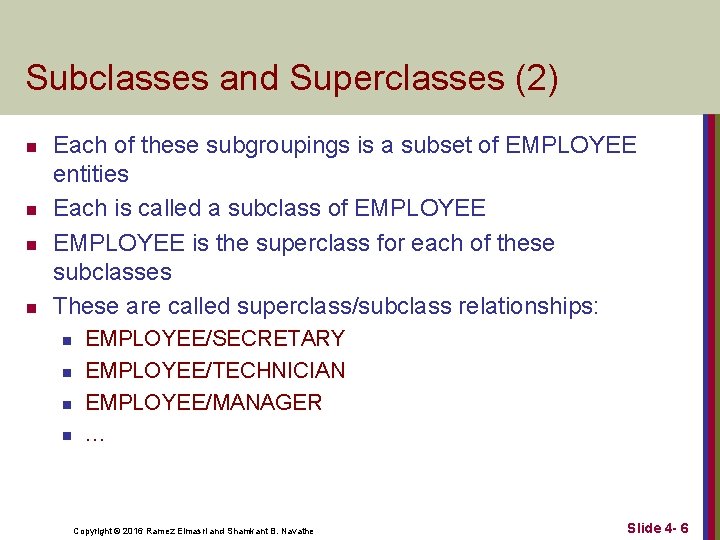 Subclasses and Superclasses (2) n n Each of these subgroupings is a subset of