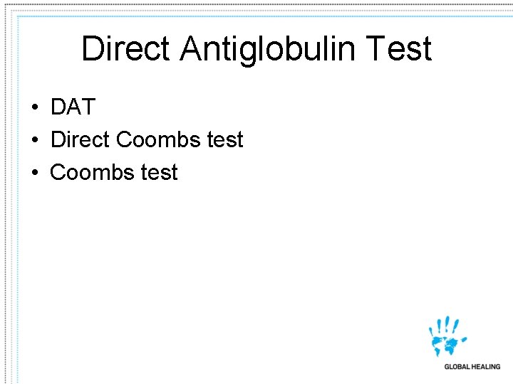 Direct Antiglobulin Test • DAT • Direct Coombs test • Coombs test 