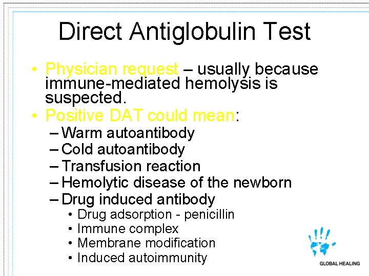 Direct Antiglobulin Test • Physician request – usually because immune-mediated hemolysis is suspected. •