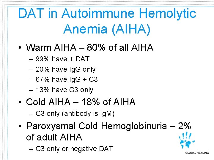 DAT in Autoimmune Hemolytic Anemia (AIHA) • Warm AIHA – 80% of all AIHA