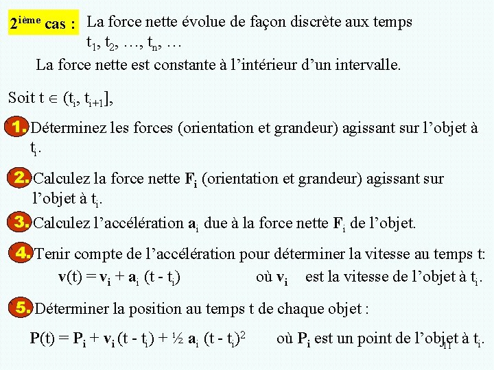 2 ième cas : La force nette évolue de façon discrète aux temps t