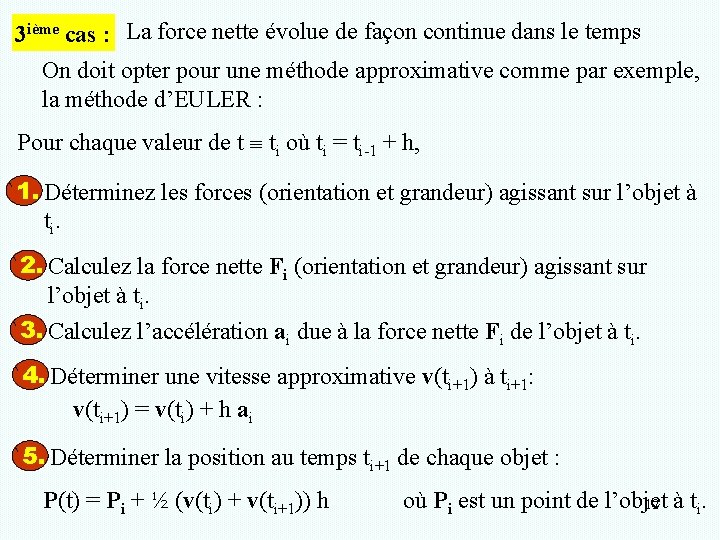 3 ième cas : La force nette évolue de façon continue dans le temps