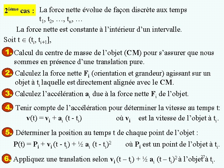 2 ième cas : La force nette évolue de façon discrète aux temps t
