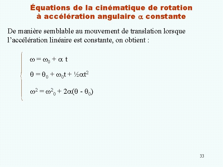 Équations de la cinématique de rotation à accélération angulaire constante De manière semblable au