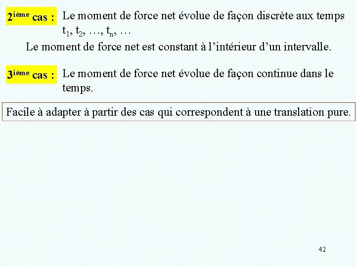2 ième cas : Le moment de force net évolue de façon discrète aux
