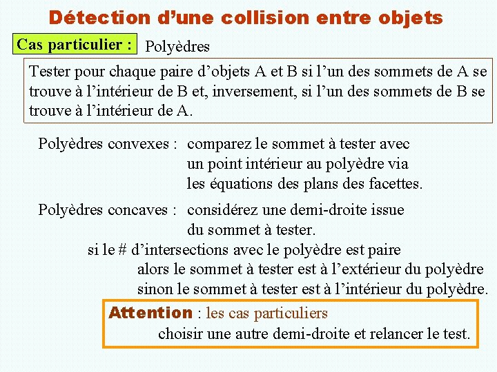 Détection d’une collision entre objets Cas particulier : Polyèdres Tester pour chaque paire d’objets
