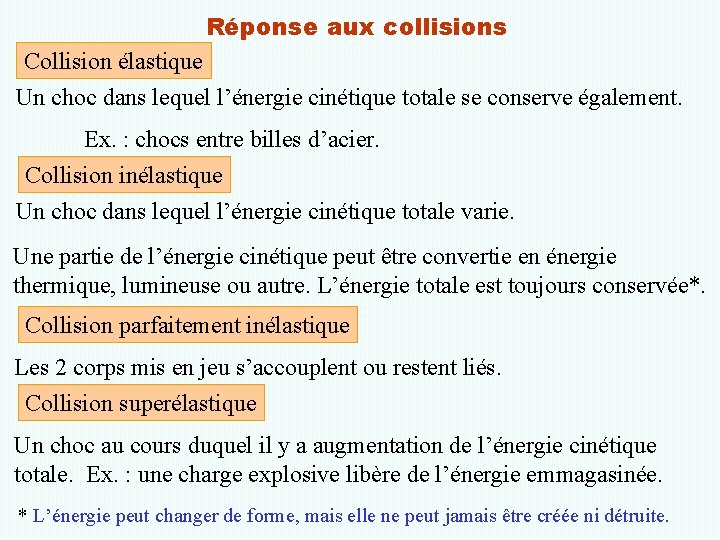 Réponse aux collisions Collision élastique Un choc dans lequel l’énergie cinétique totale se conserve